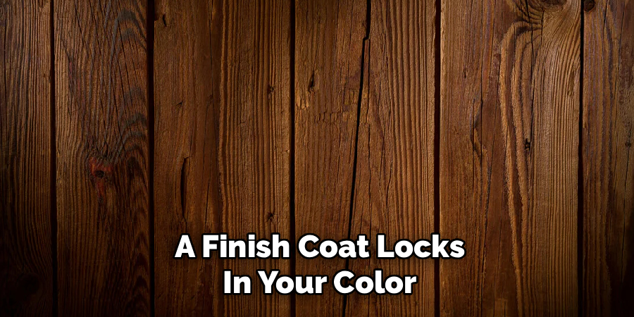 A Finish Coat Locks
In Your Color