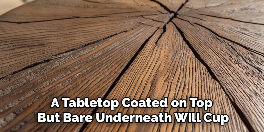 A Tabletop Coated on Top
But Bare Underneath Will Cup