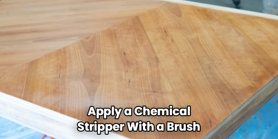 Apply a Chemical
Stripper With a Brush