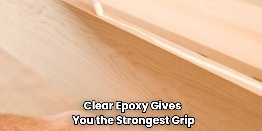 Clear Epoxy Gives
You the Strongest Grip