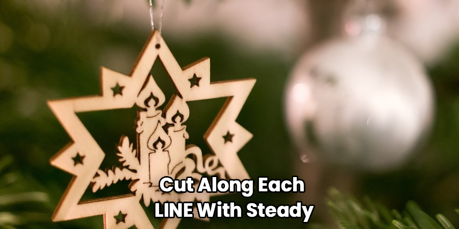 Cut Along Each
LINE With Steady