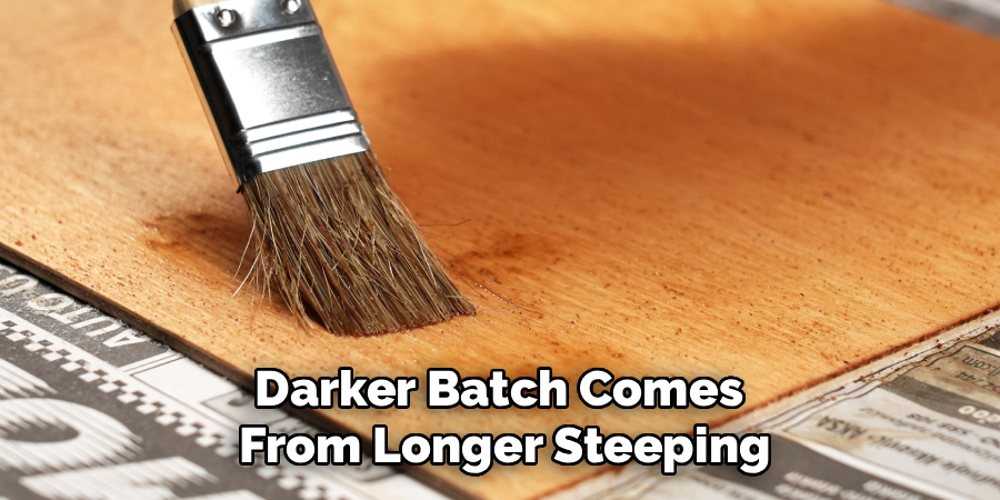 Darker Batch Comes 
From Longer Steeping