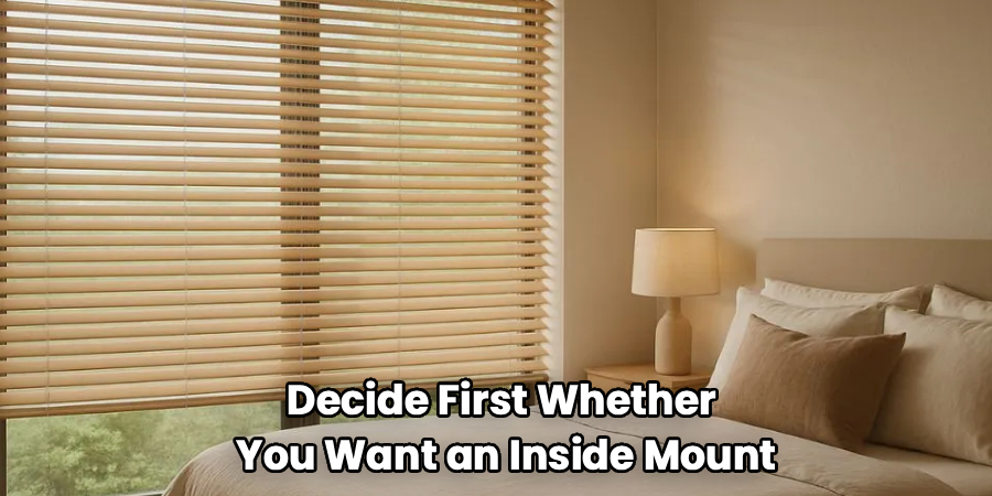 Decide First Whether
You Want an Inside Mount