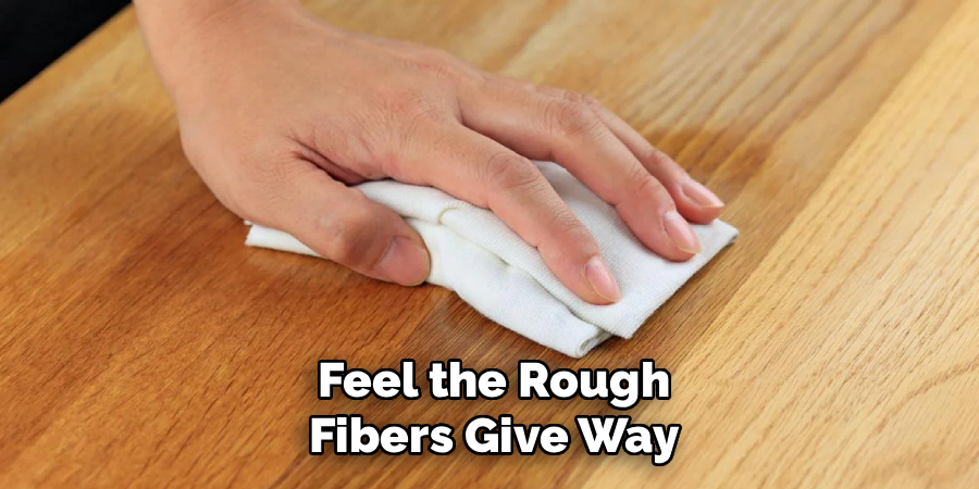 Feel the Rough
Fibers Give Way