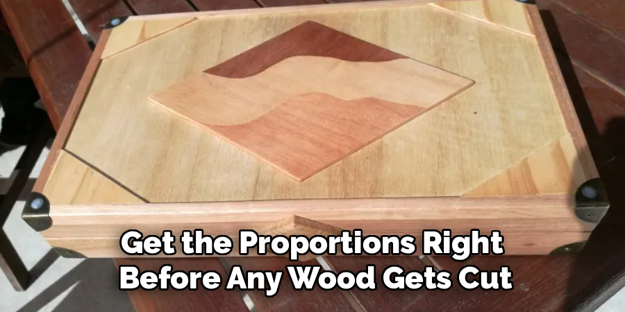 Get the Proportions Right
Before Any Wood Gets Cut
