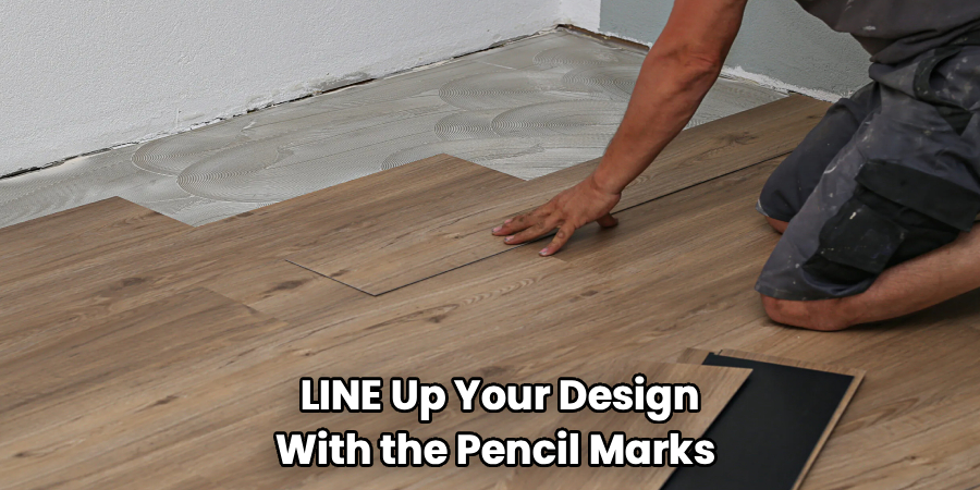 LINE Up Your Design
With the Pencil Marks