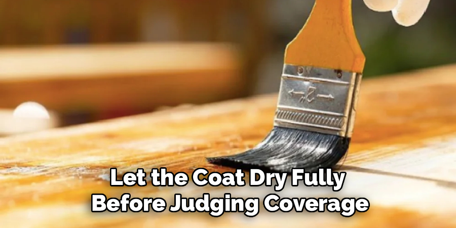 Let the Coat Dry Fully 
Before Judging Coverage