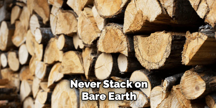 Never Stack on
Bare Earth