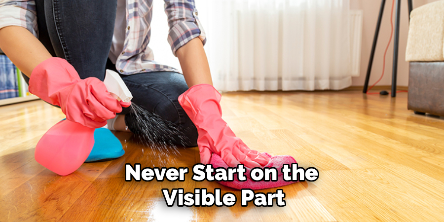 Never Start on the
Visible Part
