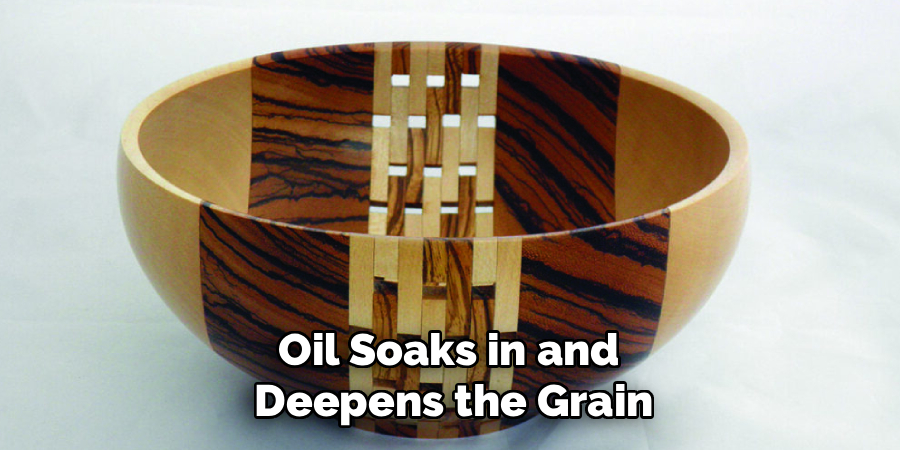 Oil Soaks in and 
Deepens the Grain
