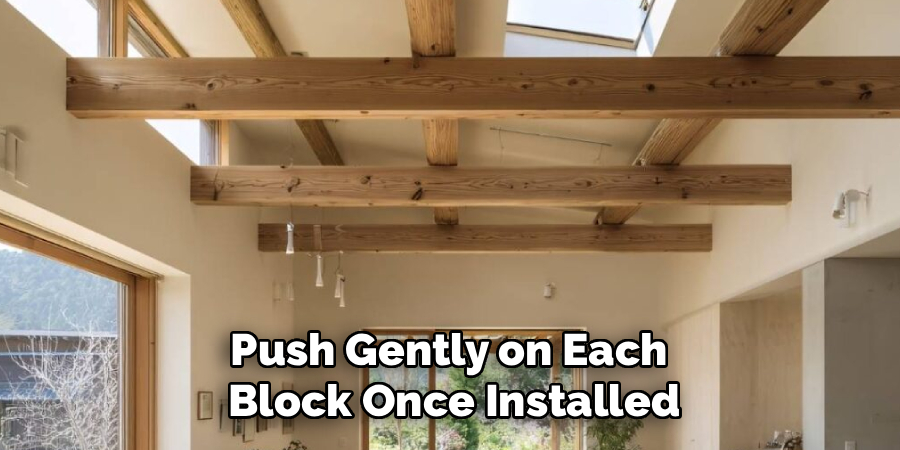 Push Gently on Each 
Block Once Installed