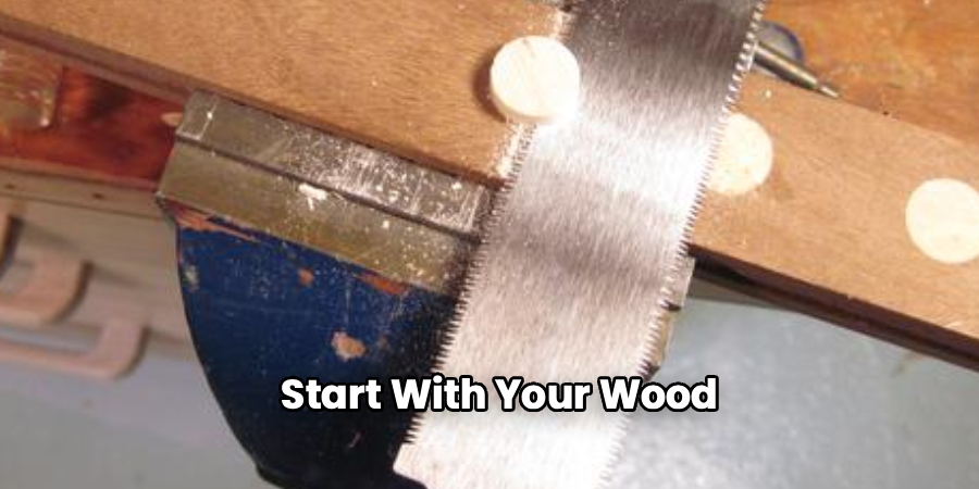 Start With Your Wood