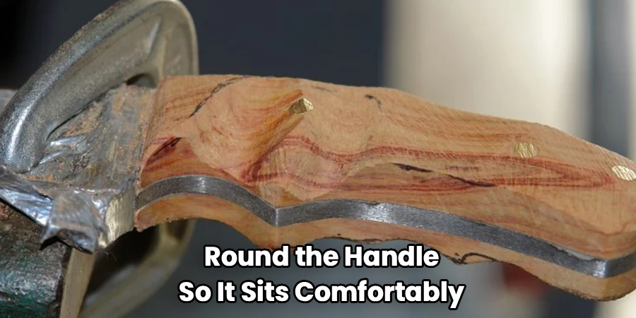 Round the Handle
So It Sits Comfortably