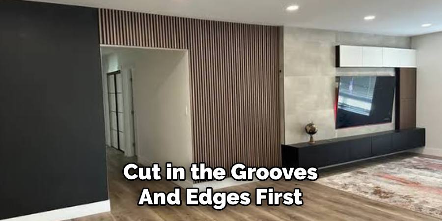 Cut in the Grooves
And Edges First