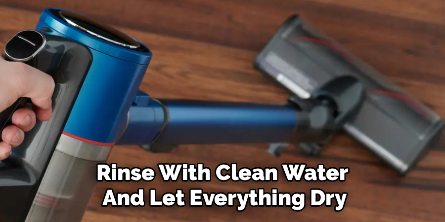 Rinse With Clean Water
And Let Everything Dry