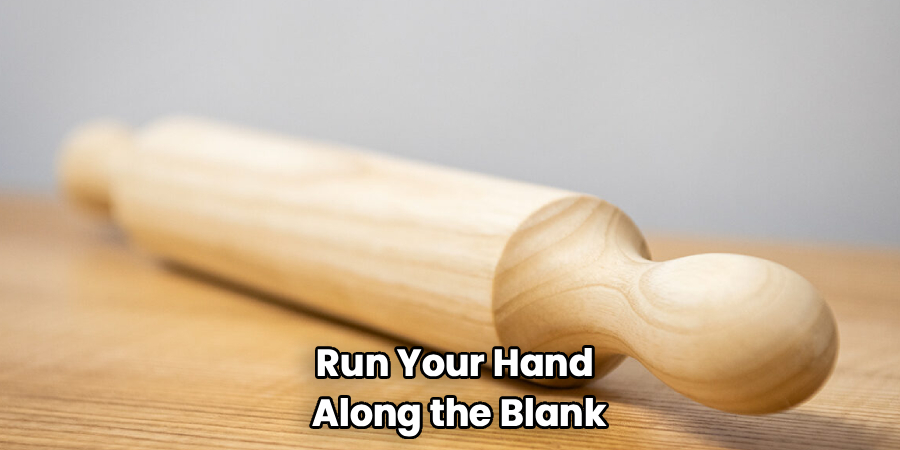 Run Your Hand 
Along the Blank