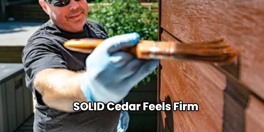 SOLID Cedar Feels Firm