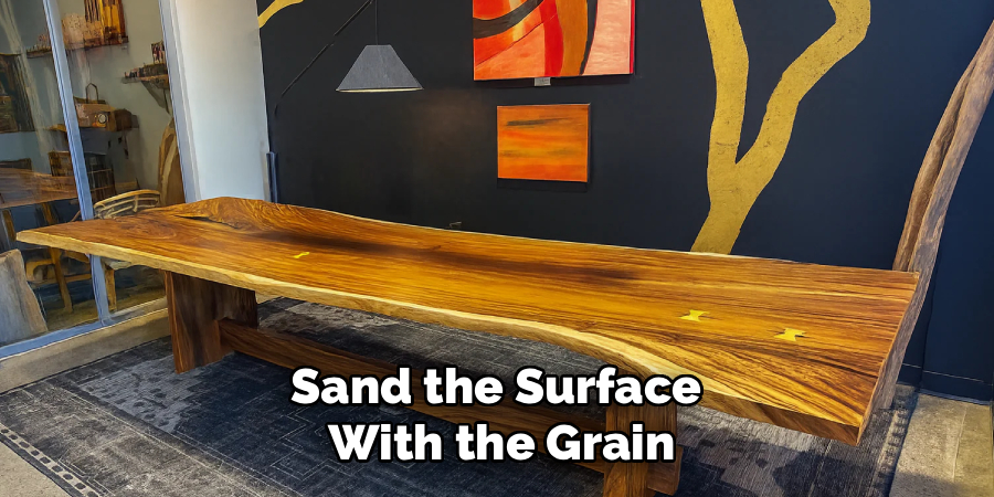 Sand the Surface
With the Grain