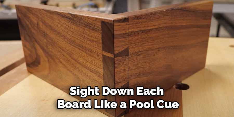 Sight Down Each
Board Like a Pool Cue