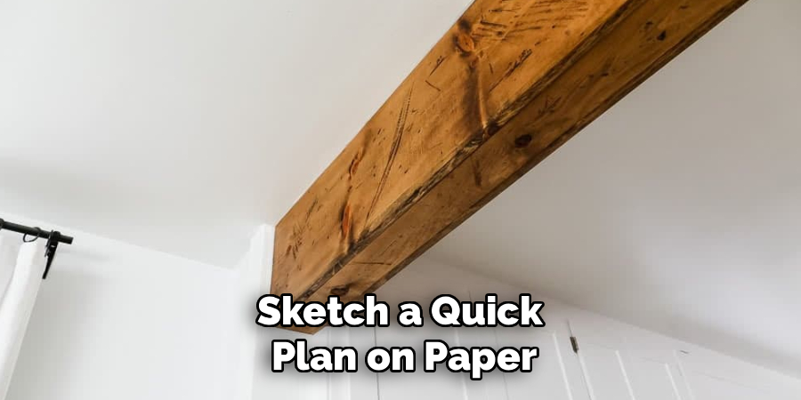 Sketch a Quick 
Plan on Paper