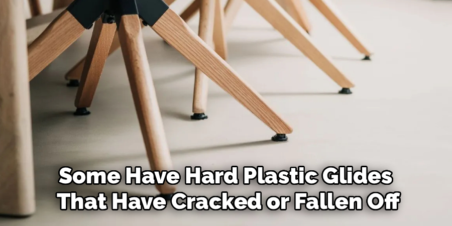 Some Have Hard Plastic Glides
That Have Cracked or Fallen Off