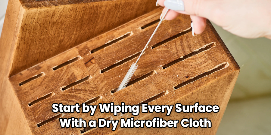 Start by Wiping Every Surface
With a Dry Microfiber Cloth