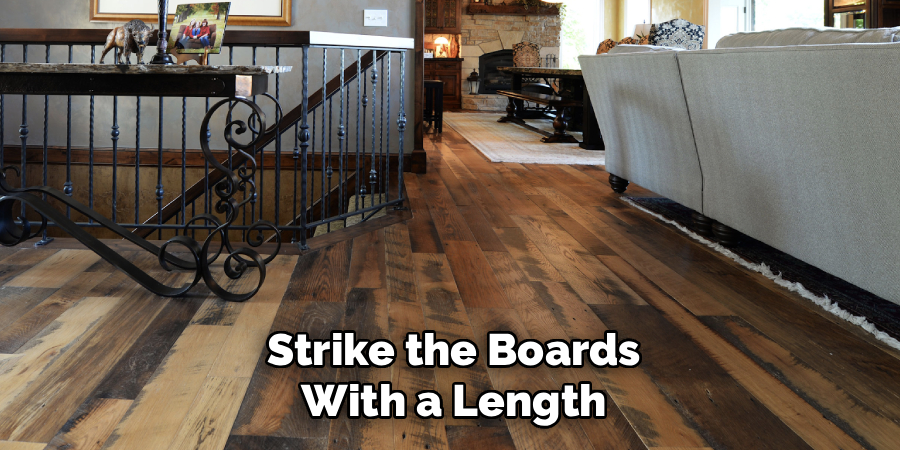 Strike the Boards
With a Length