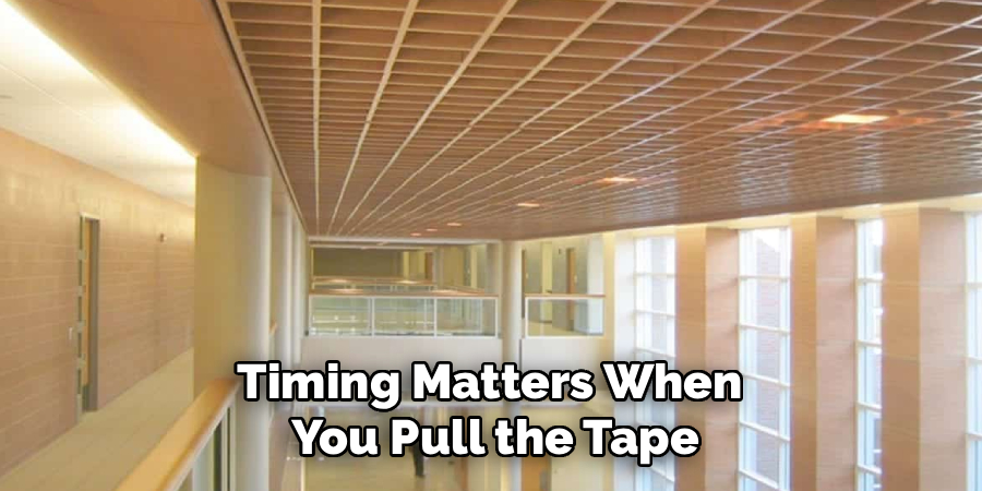 Timing Matters When
You Pull the Tape