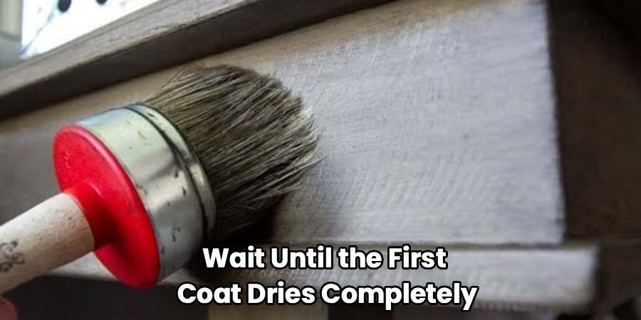Wait Until the First
Coat Dries Completely