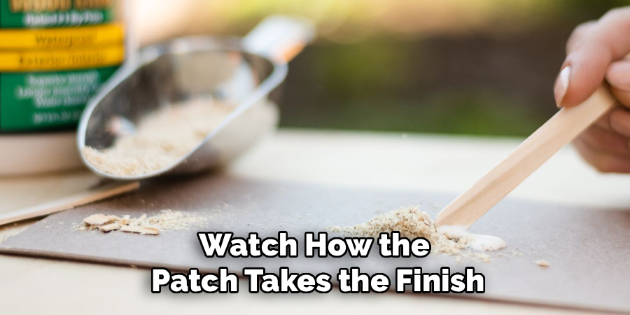 Watch How the
Patch Takes the Finish