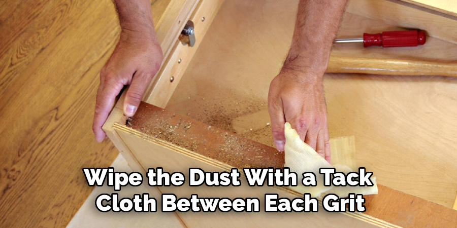 Wipe the Dust With a Tack
Cloth Between Each Grit