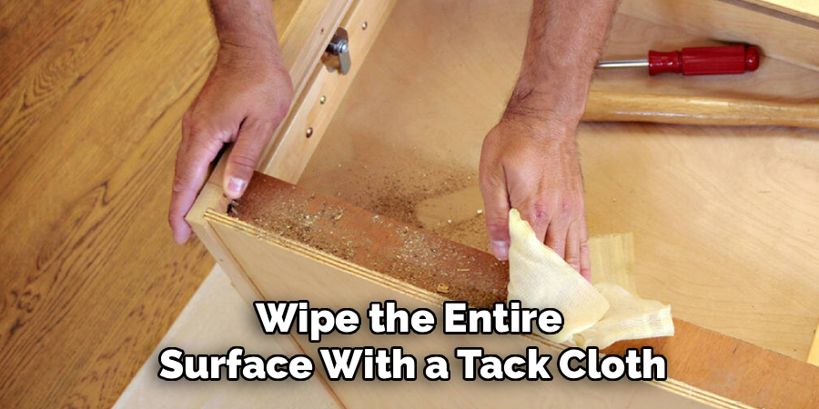 Wipe the Entire
Surface With a Tack Cloth