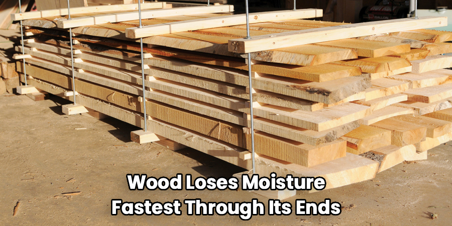 Wood Loses Moisture
Fastest Through Its Ends