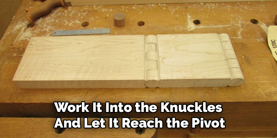 Work It Into the Knuckles
And Let It Reach the Pivot